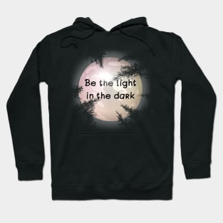 Be the light in the dark Hoodie